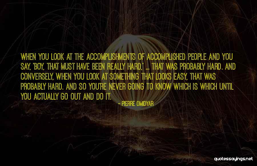 Accomplished Something Quotes By Pierre Omidyar