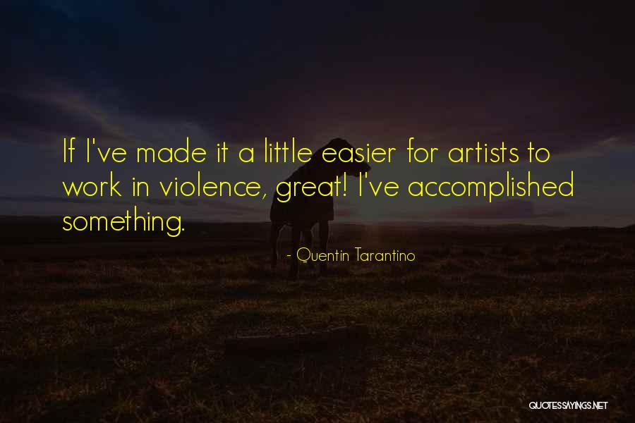 Accomplished Something Quotes By Quentin Tarantino