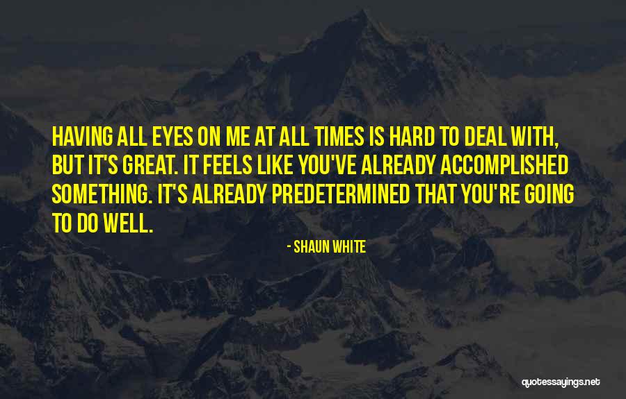 Accomplished Something Quotes By Shaun White