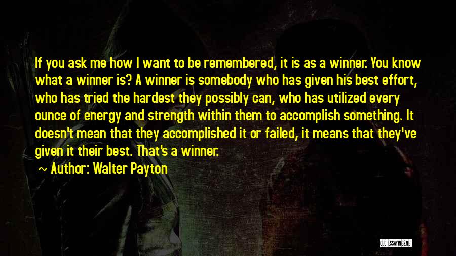 Accomplished Something Quotes By Walter Payton