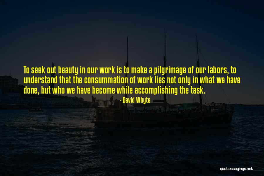 Accomplishing A Task Quotes By David Whyte Accomplishing A Task Quotes By David Whyte