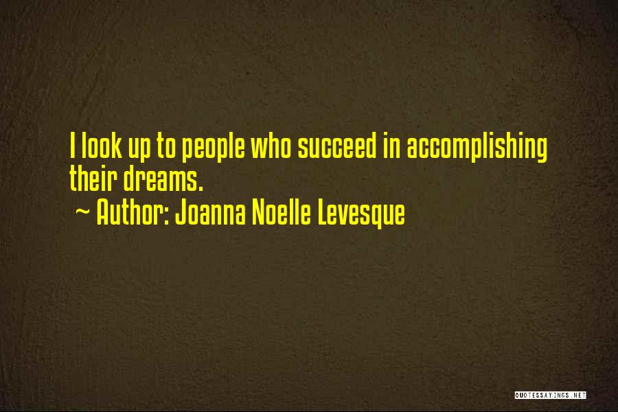 Accomplishing Dreams Quotes By Joanna Noelle Levesque