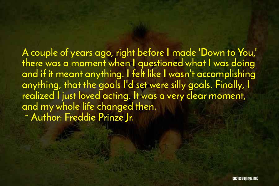 Accomplishing Goals Quotes By Freddie Prinze Jr.