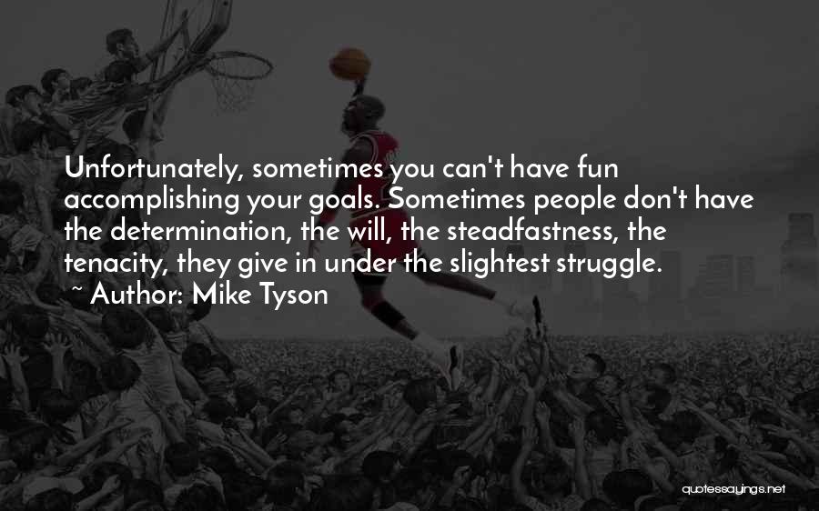 Accomplishing Goals Quotes By Mike Tyson