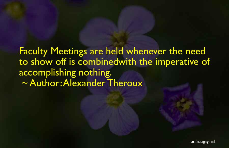 Accomplishing Nothing Quotes By Alexander Theroux