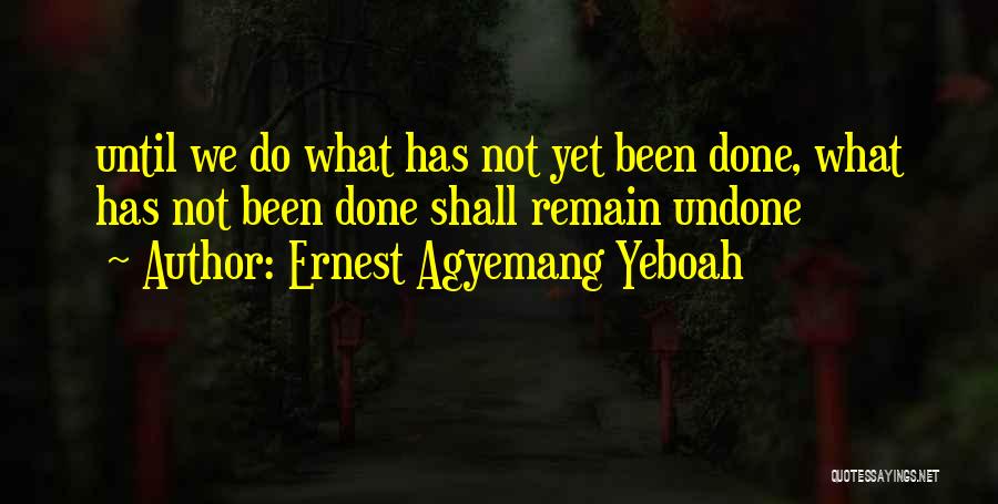 Accomplishing Nothing Quotes By Ernest Agyemang Yeboah