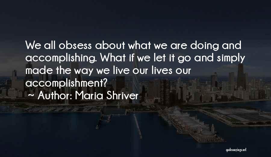 Accomplishing Nothing Quotes By Maria Shriver
