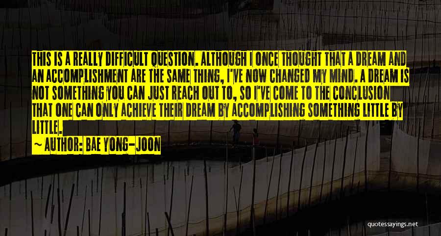 Accomplishing Something Difficult Quotes By Bae Yong-joon