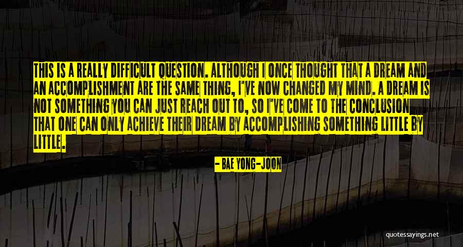 Accomplishing Something Difficult Quotes By Bae Yong-joon Accomplishing Something Difficult Quotes By Bae Yong-joon