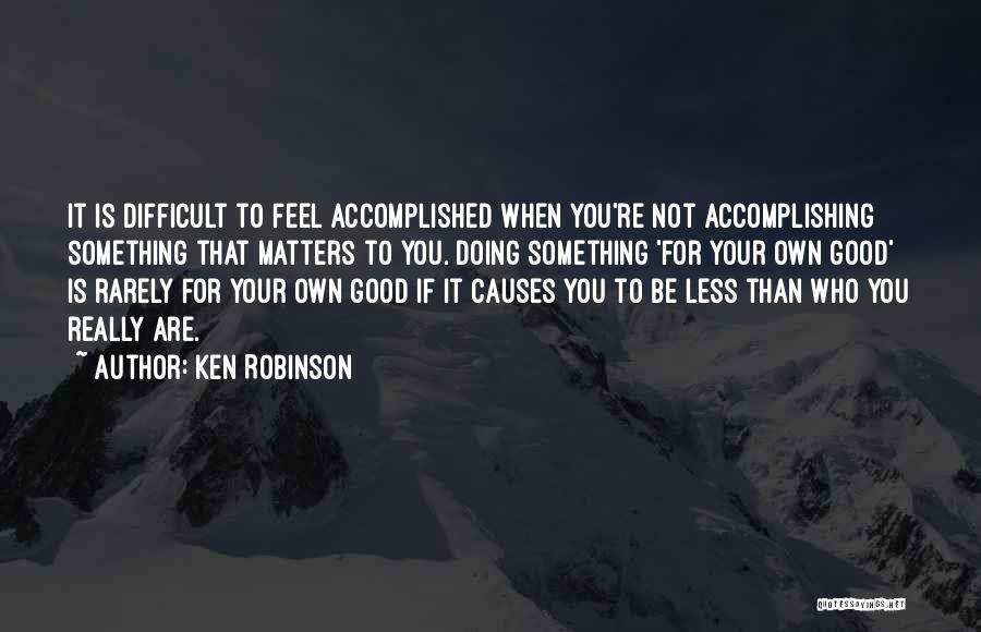 Accomplishing Something Difficult Quotes By Ken Robinson