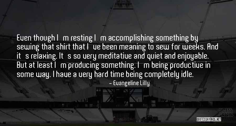 Accomplishing Something Hard Quotes By Evangeline Lilly Accomplishing Something Hard Quotes By Evangeline Lilly