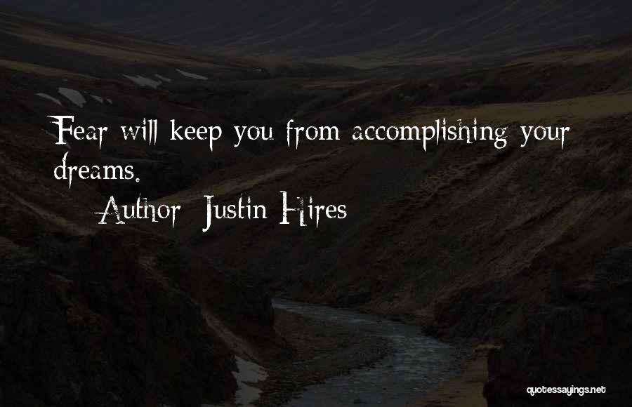 Accomplishing Your Dreams Quotes By Justin Hires