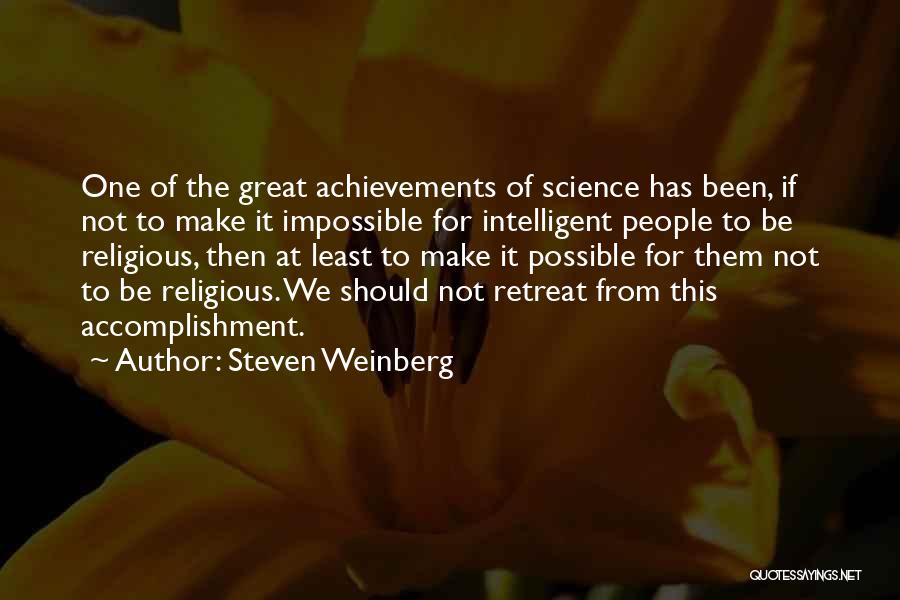 Accomplishment The Impossible Quotes By Steven Weinberg