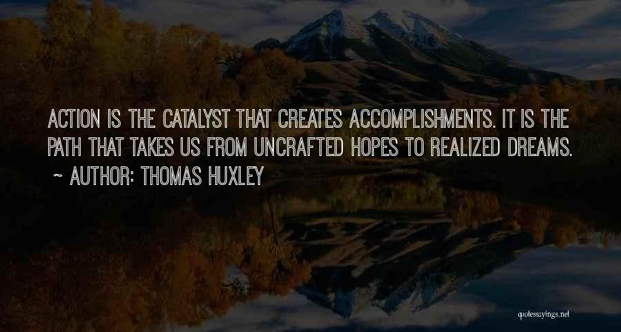 Accomplishments And Dreams Quotes By Thomas Huxley