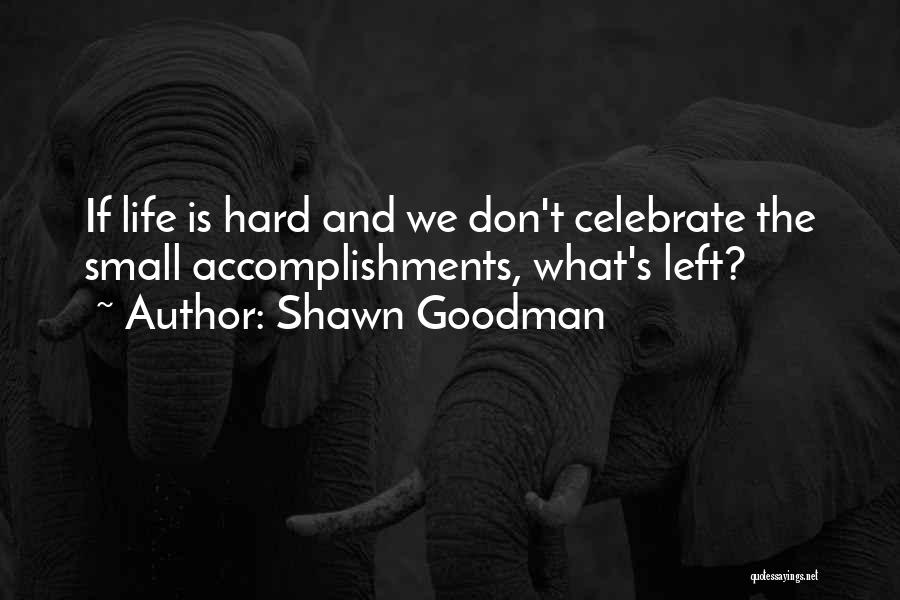 Accomplishments Quotes By Shawn Goodman