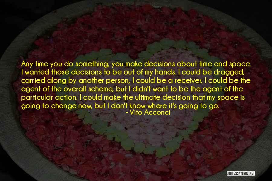 Acconci Vito Quotes By Vito Acconci Acconci Vito Quotes By Vito Acconci