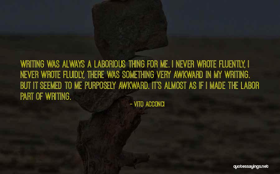 Acconci Vito Quotes By Vito Acconci Acconci Vito Quotes By Vito Acconci