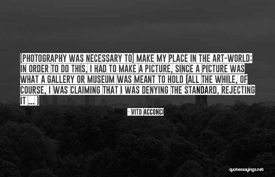 Acconci Vito Quotes By Vito Acconci Acconci Vito Quotes By Vito Acconci
