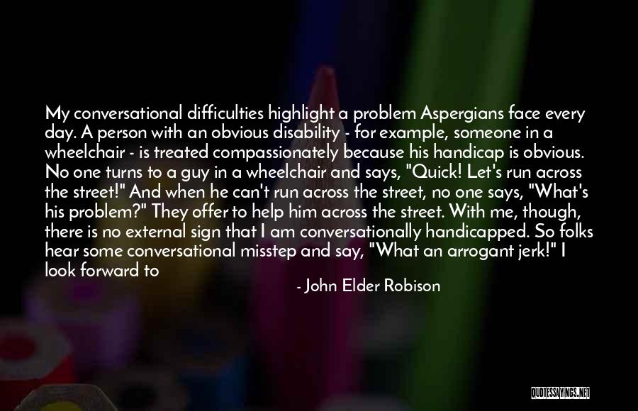 Accorded Respect Quotes By John Elder Robison Accorded Respect Quotes By John Elder Robison