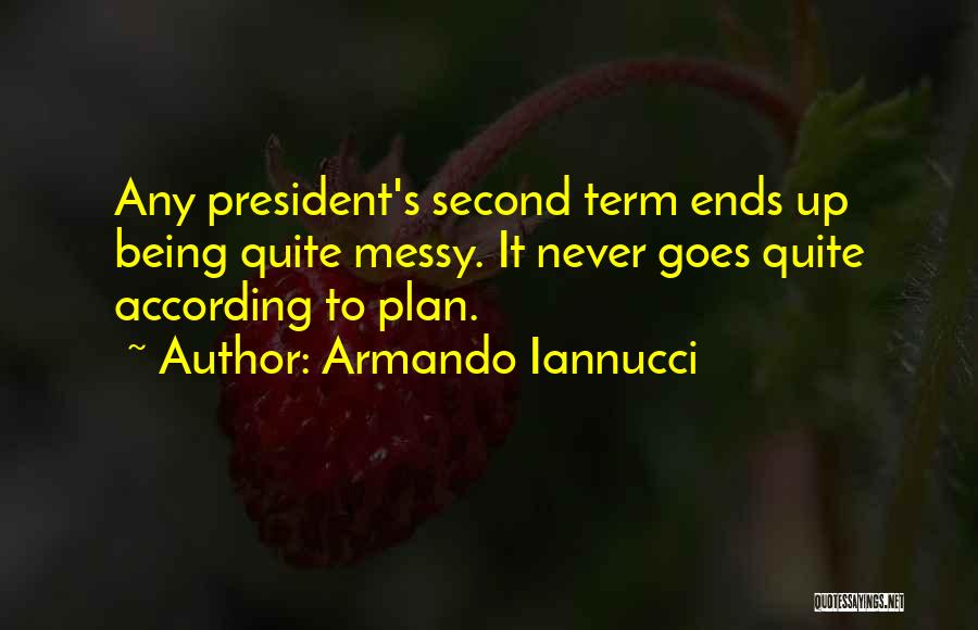 According To Plan Quotes By Armando Iannucci