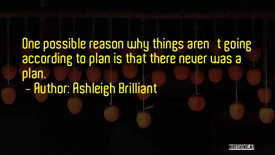 According To Plan Quotes By Ashleigh Brilliant