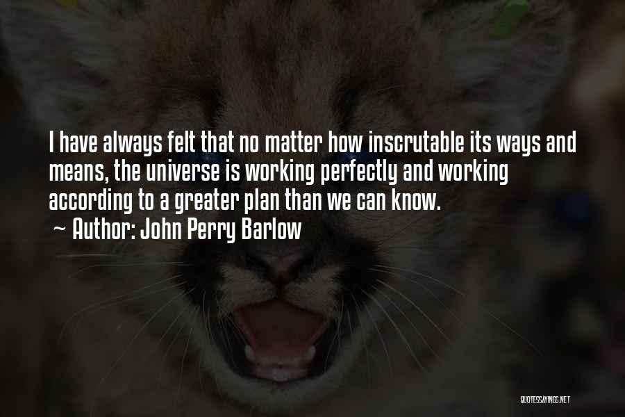 According To Plan Quotes By John Perry Barlow