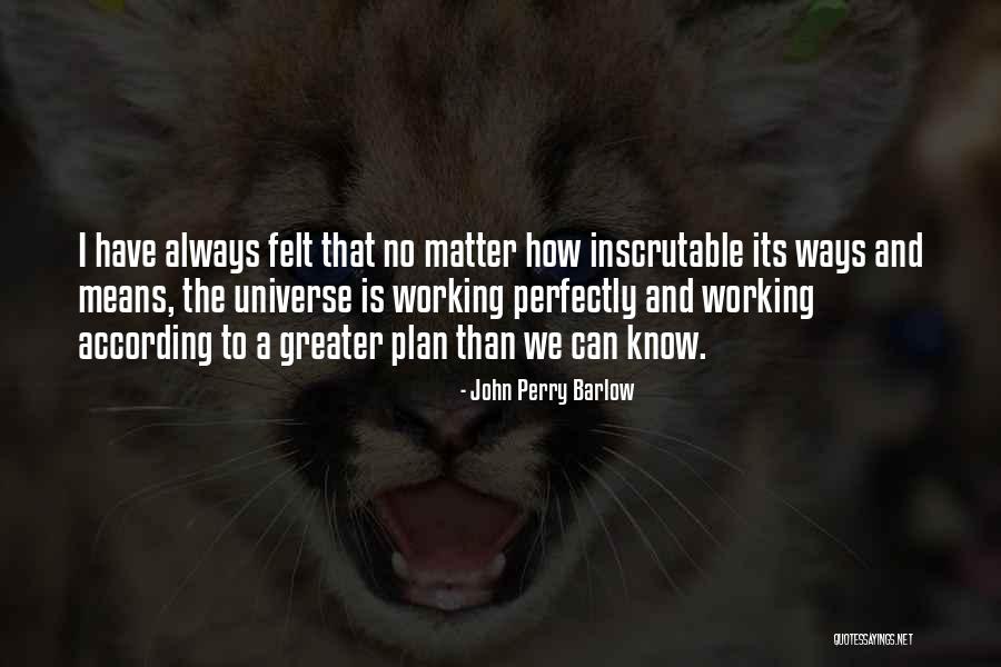 According To Plan Quotes By John Perry Barlow