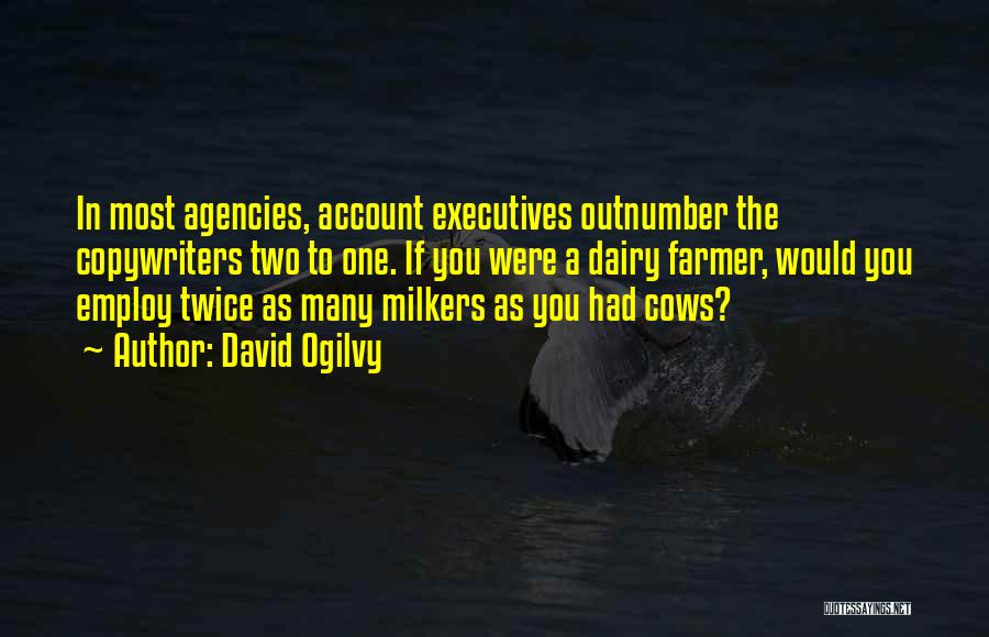 Account Executives Quotes By David Ogilvy