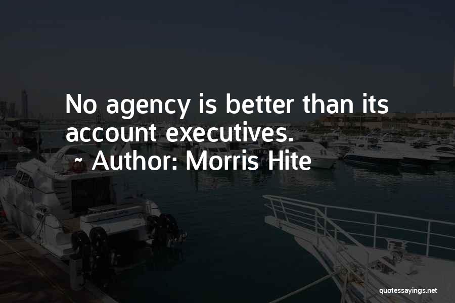 Account Executives Quotes By Morris Hite