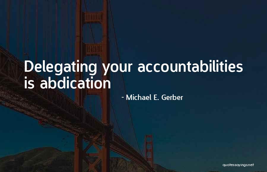 Accountabilities Quotes By Michael E. Gerber Accountabilities Quotes By Michael E. Gerber