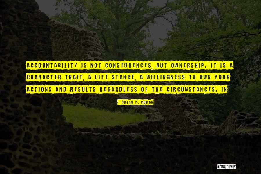 Accountability And Consequences Quotes By Brian P. Moran Accountability And Consequences Quotes By Brian P. Moran