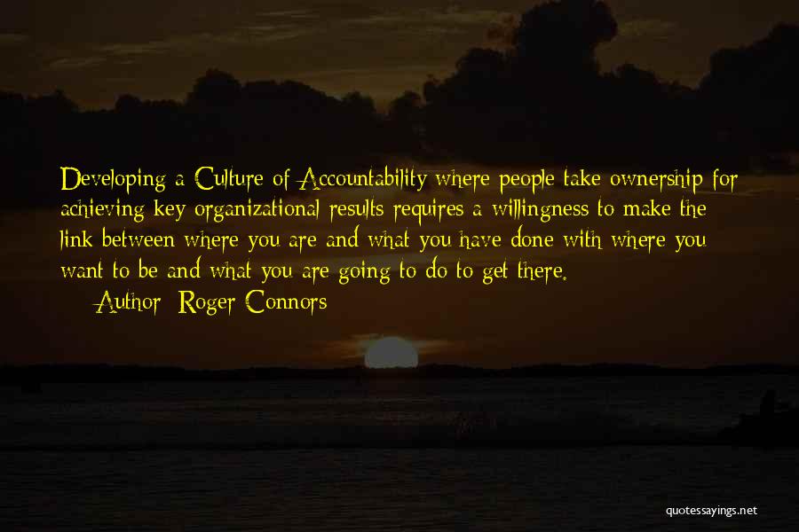 Accountability And Ownership Quotes By Roger Connors