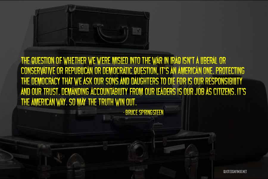 Accountability And Responsibility Quotes By Bruce Springsteen Accountability And Responsibility Quotes By Bruce Springsteen