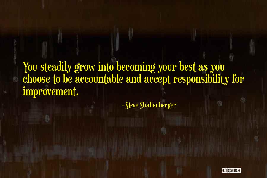Accountability And Responsibility Quotes By Steve Shallenberger Accountability And Responsibility Quotes By Steve Shallenberger