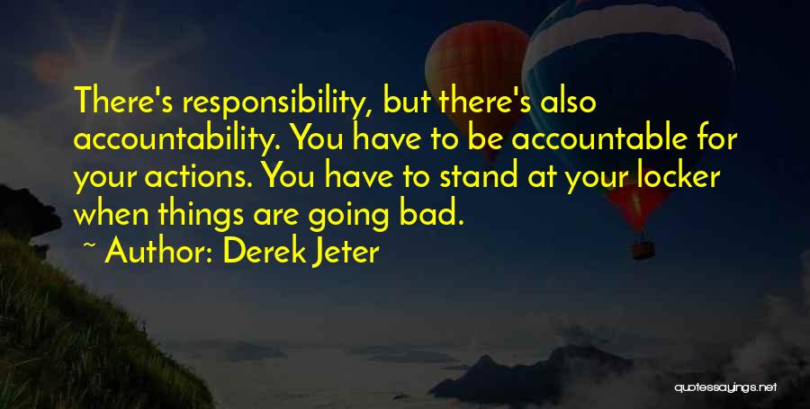 Accountability For Your Actions Quotes By Derek Jeter