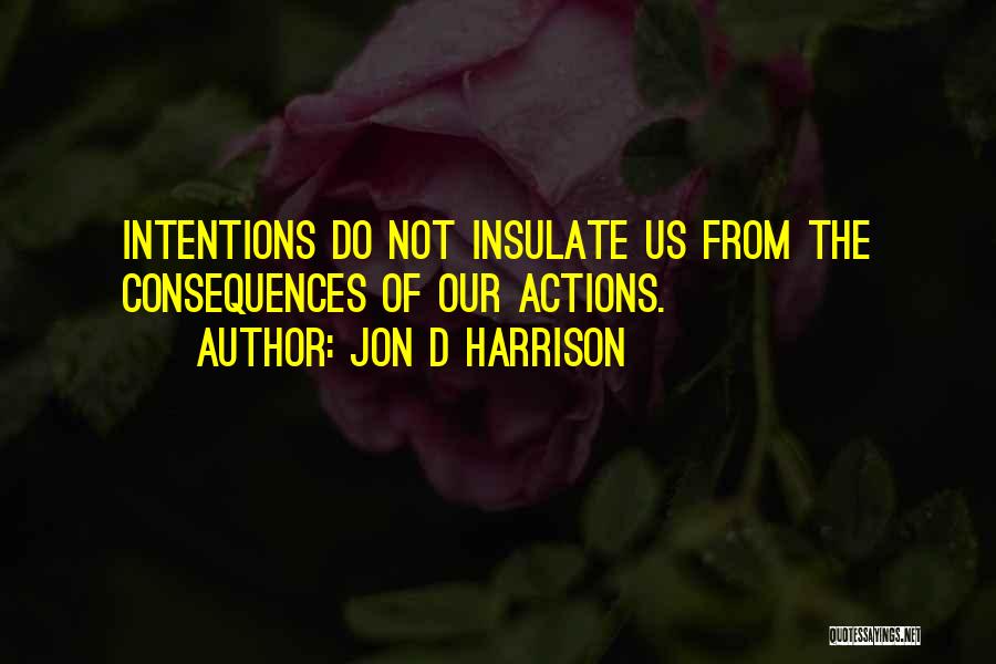 Accountability For Your Actions Quotes By Jon D Harrison
