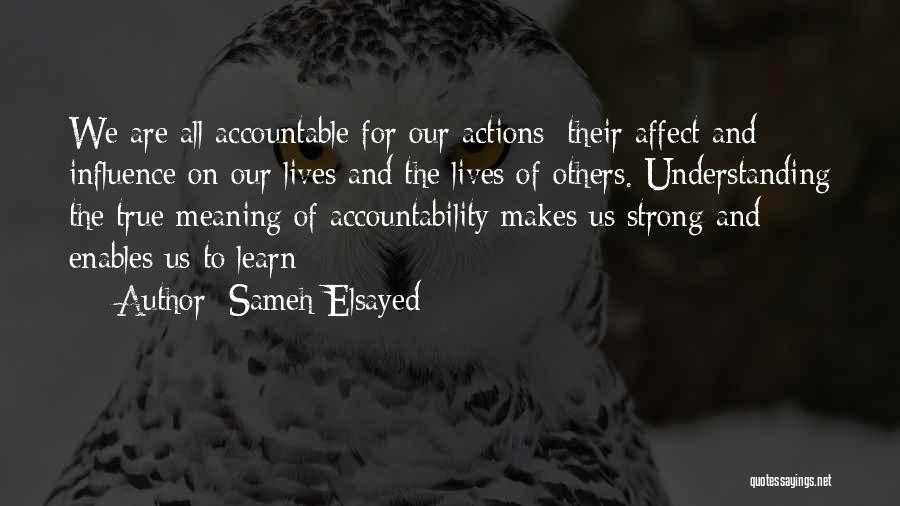 Accountability For Your Actions Quotes By Sameh Elsayed