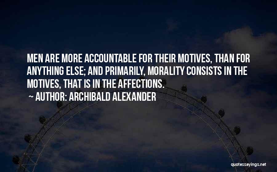 Accountable Quotes By Archibald Alexander