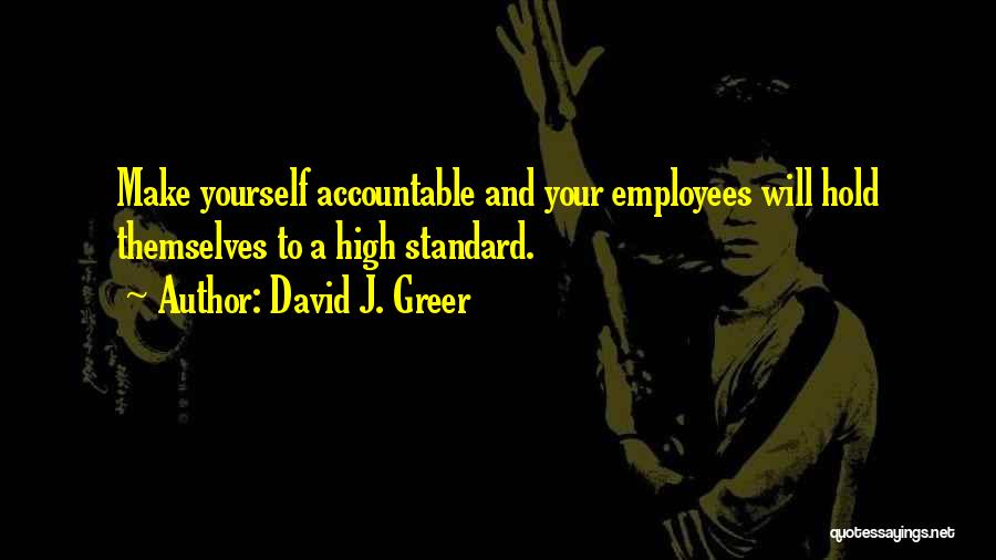 Accountable Quotes By David J. Greer