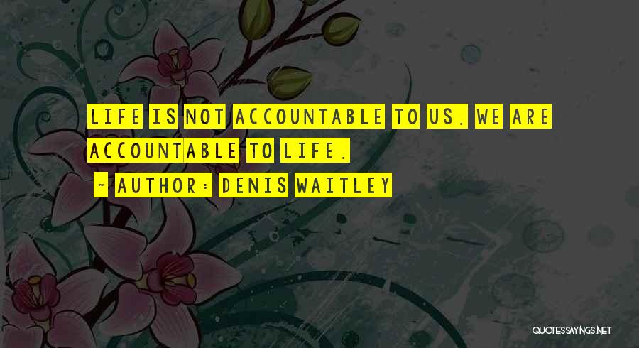 Accountable Quotes By Denis Waitley