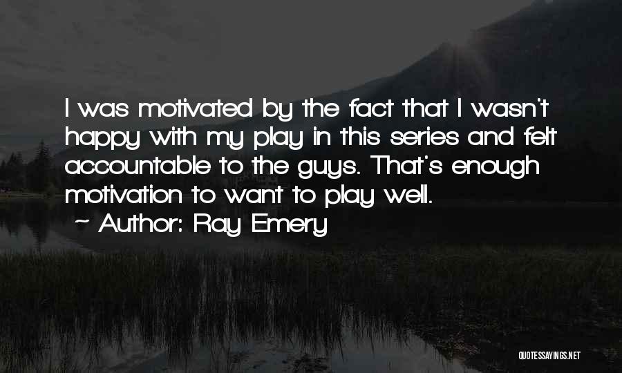 Accountable Quotes By Ray Emery