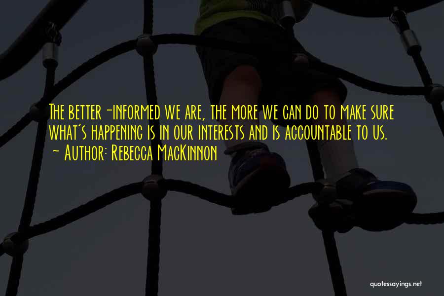 Accountable Quotes By Rebecca MacKinnon