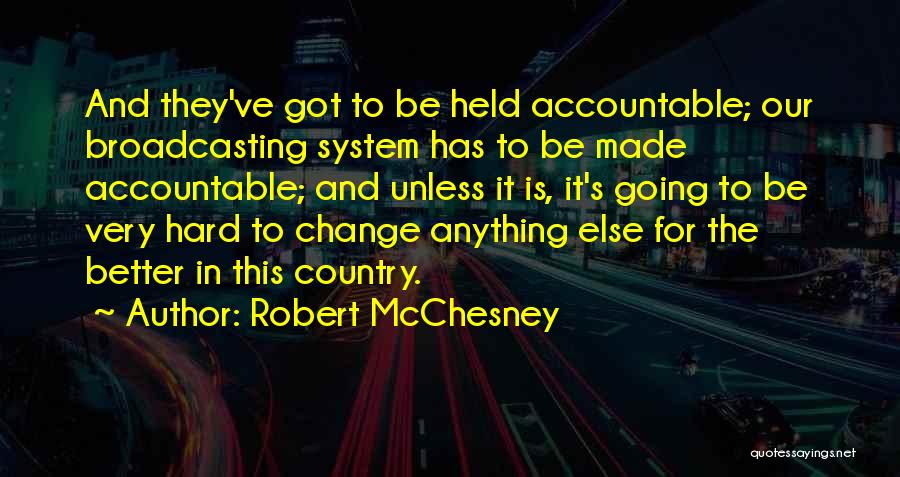 Accountable Quotes By Robert McChesney