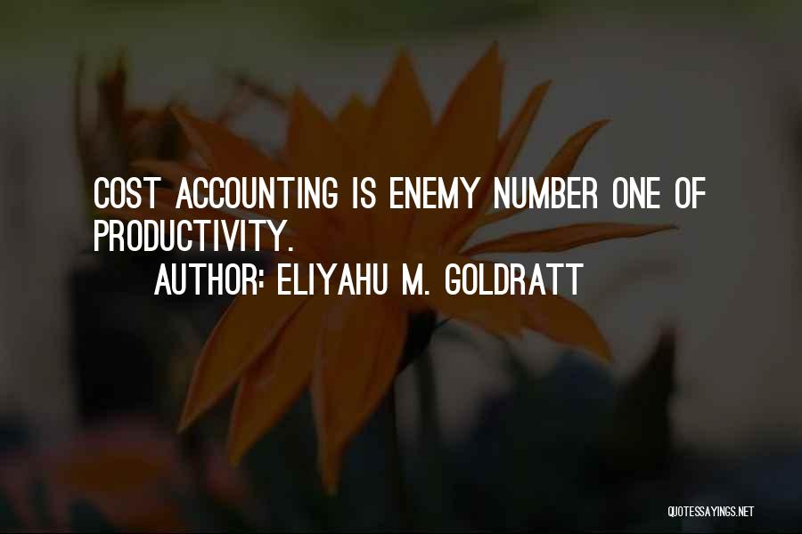 Accounting Quotes By Eliyahu M. Goldratt