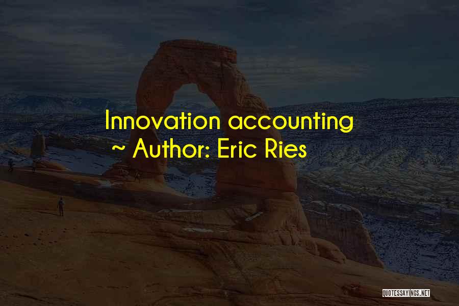 Accounting Quotes By Eric Ries