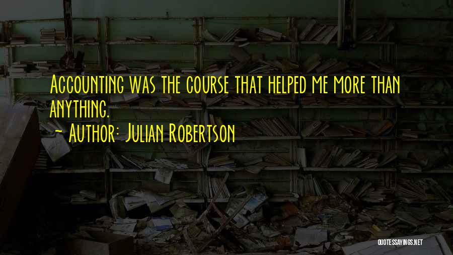 Accounting Quotes By Julian Robertson