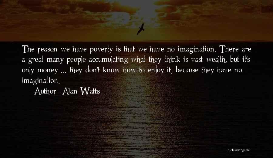 Accumulating Wealth Quotes By Alan Watts
