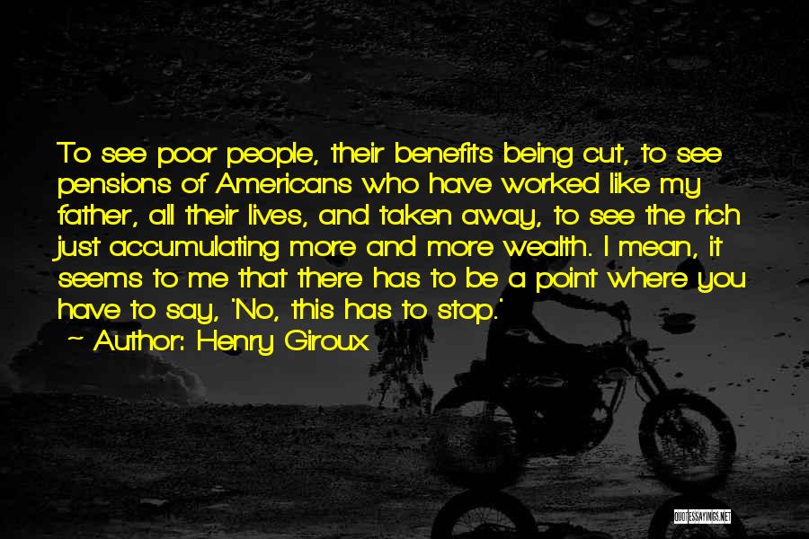 Accumulating Wealth Quotes By Henry Giroux