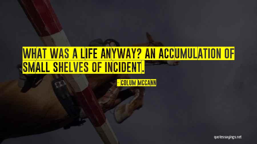 Accumulation Quotes By Colum McCann