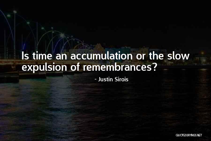 Accumulation Quotes By Justin Sirois